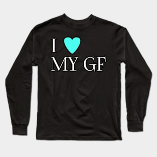 I love my gf Long Sleeve T-Shirt